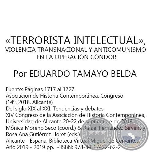 TERRORISTA INTELECTUAL, VIOLENCIA TRANSNACIONAL Y ANTICOMUNISMO EN LA OPERACIÓN CÓNDOR - Autor: EDUARDO TAMAYO BELDA - Año 2019